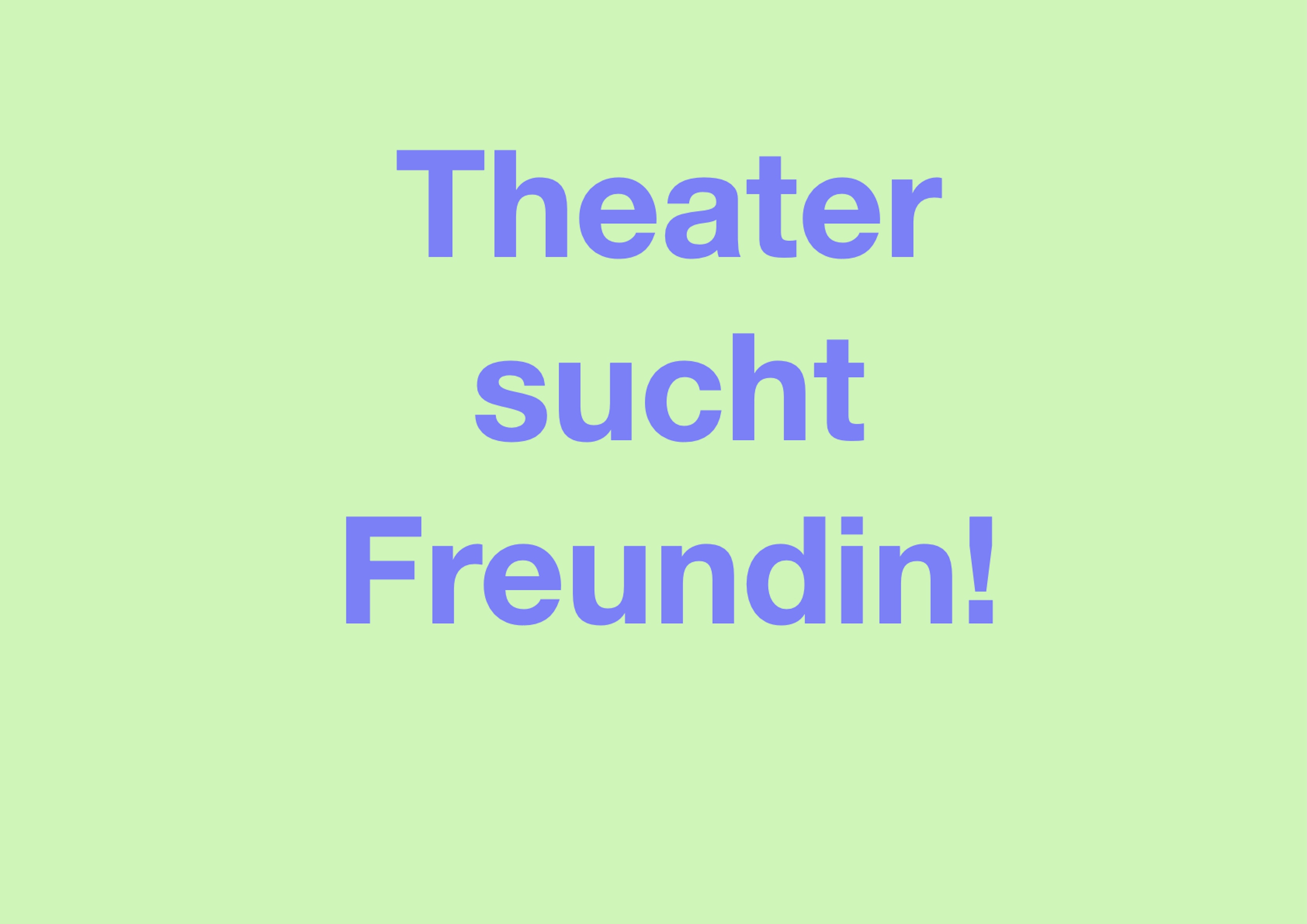 Banner Theater sucht Freundin!